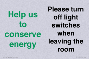 Help us to conserve energy - Please turn off light switches when leaving the room